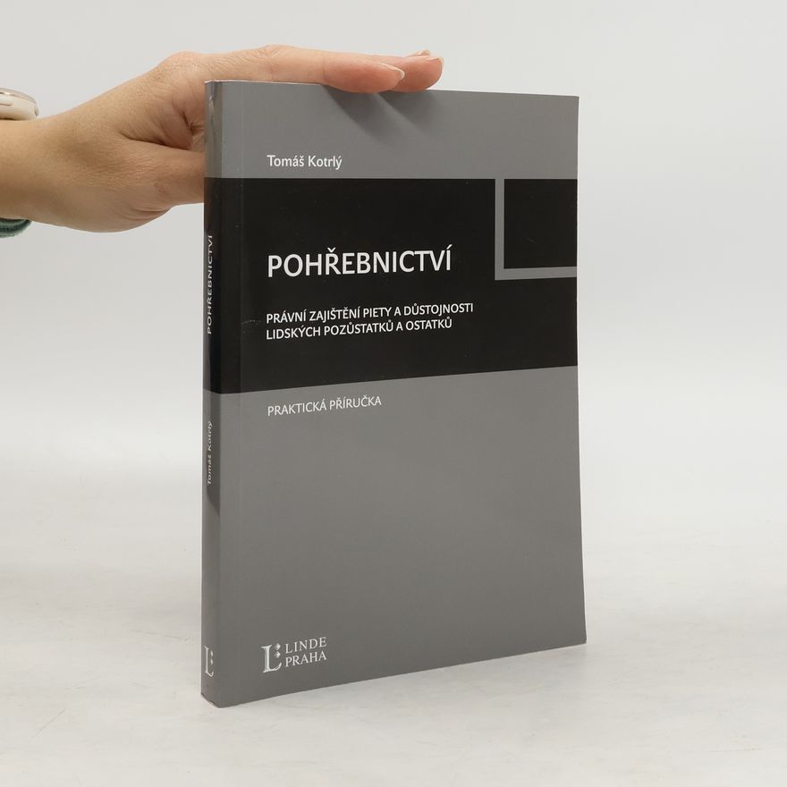 Tomáš Kotrlý Pohřebnictví.Právní zajištění piety a důstojnosti lidských pozůstatků a ostatků