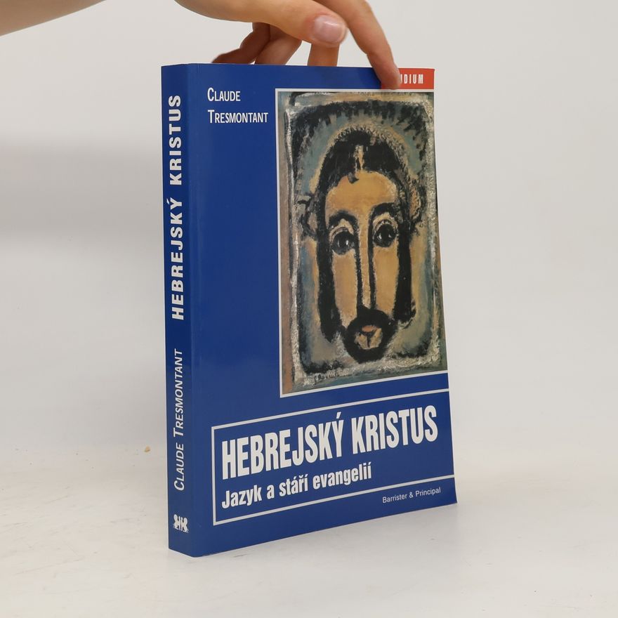 Claude Tresmontant Hebrejský Kristus : jazyk a stáří evangelií