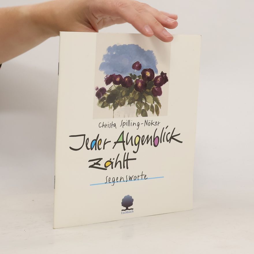 Christa Spilling-Nöker Jeder Augenblick zählt