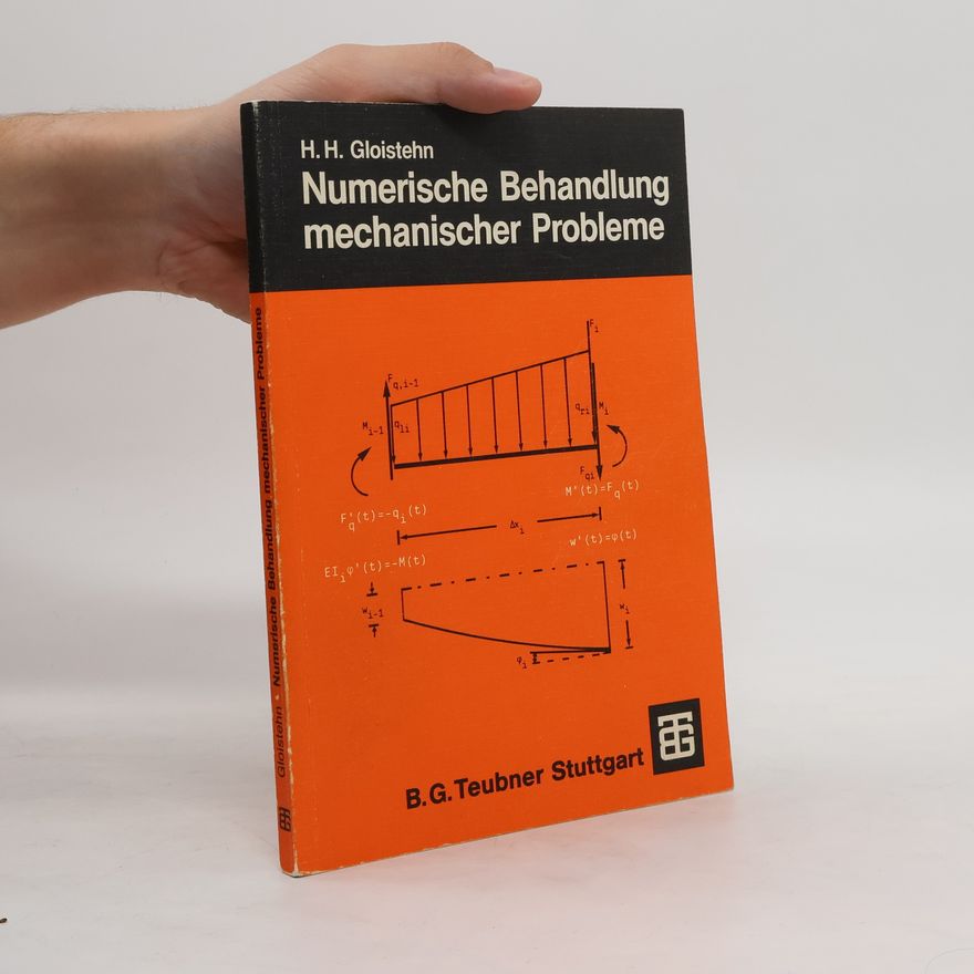 Hans Heinrich Gloistehn Numerische Behandlung mechanischer Probleme mit BASIC-Programmen