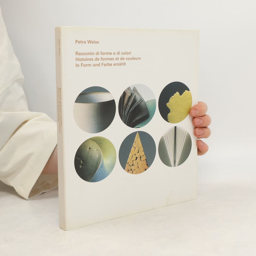 Petra Weiß Racconto di forme e di colori. Histoires de formes et de couleurs. In Form und Farbe erzählt