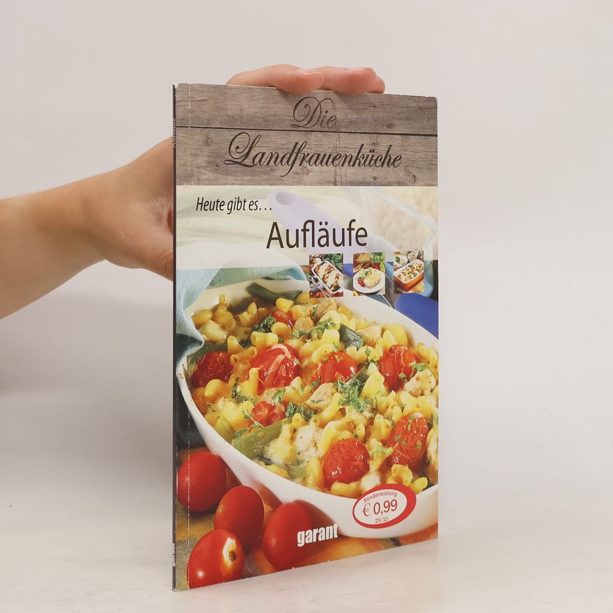 Autorenkollektiv Die Landfrauenküche - Heute gibt es ... Aufläufe
