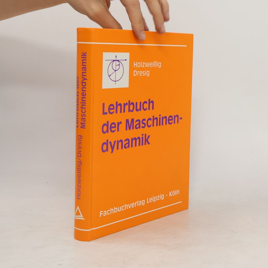 Franz Holzweißig Lehrbuch der Maschinendynamik
