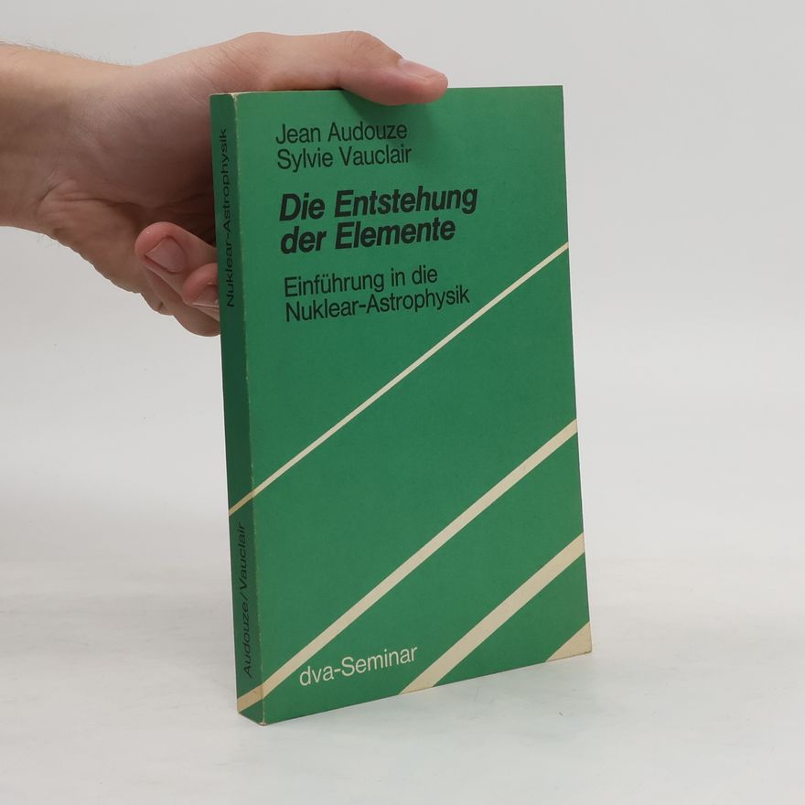 Jean Audouze Die Entstehung der Elemente