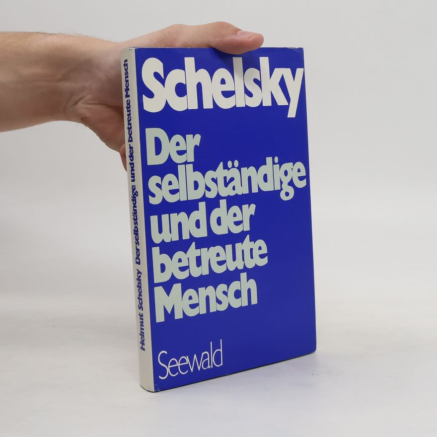 Helmut Schelsky Der selbständige und der betreute Mensch