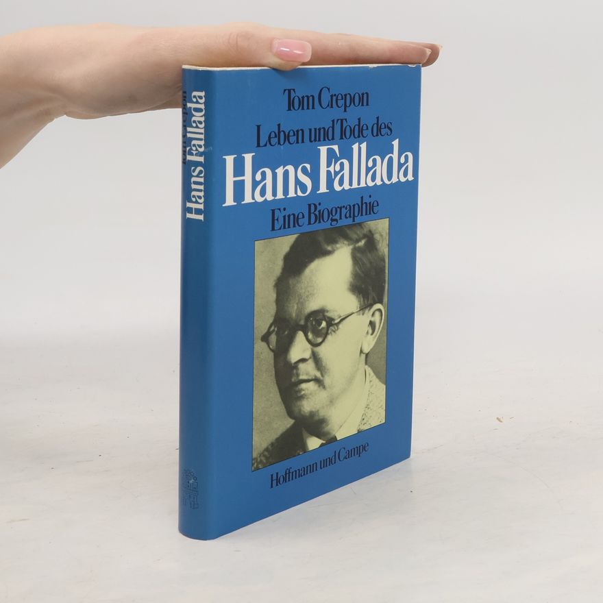 Tom Crepon Leben und Tode des Hans Fallada