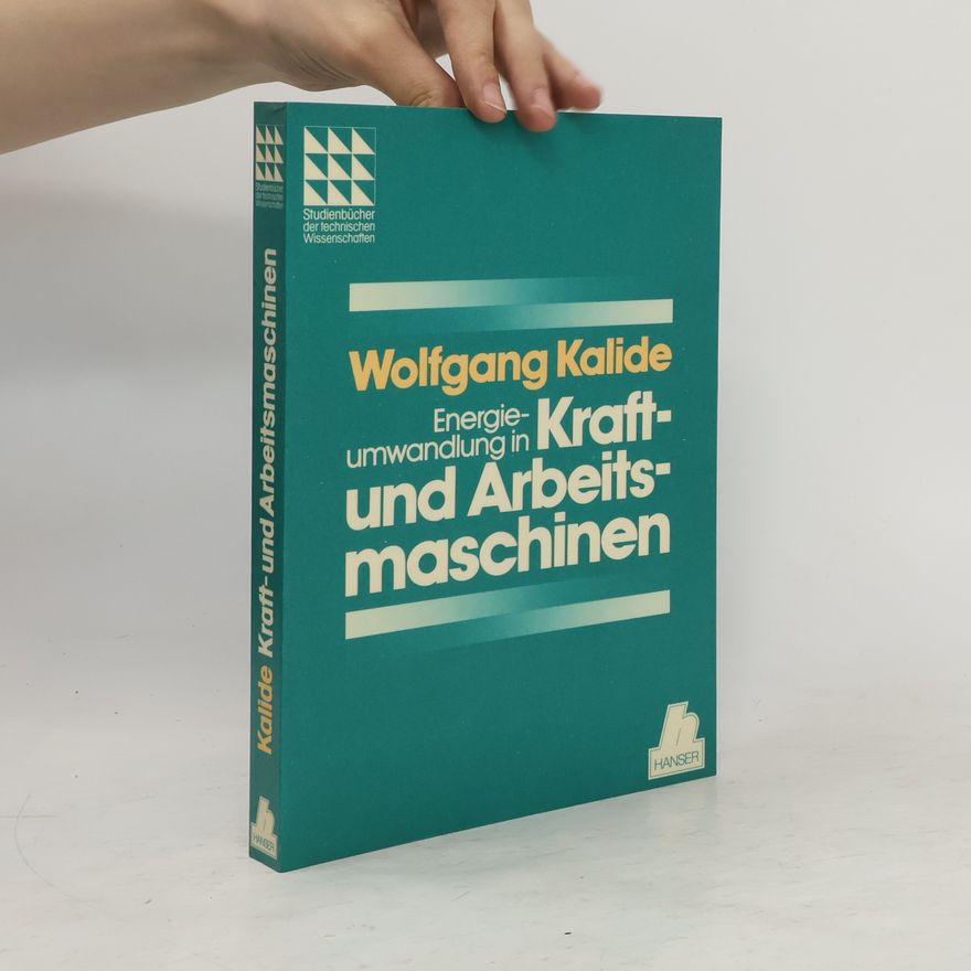 Wolfgang Kalide Energieumwandlung in Kraft- und Arbeitsmaschinen