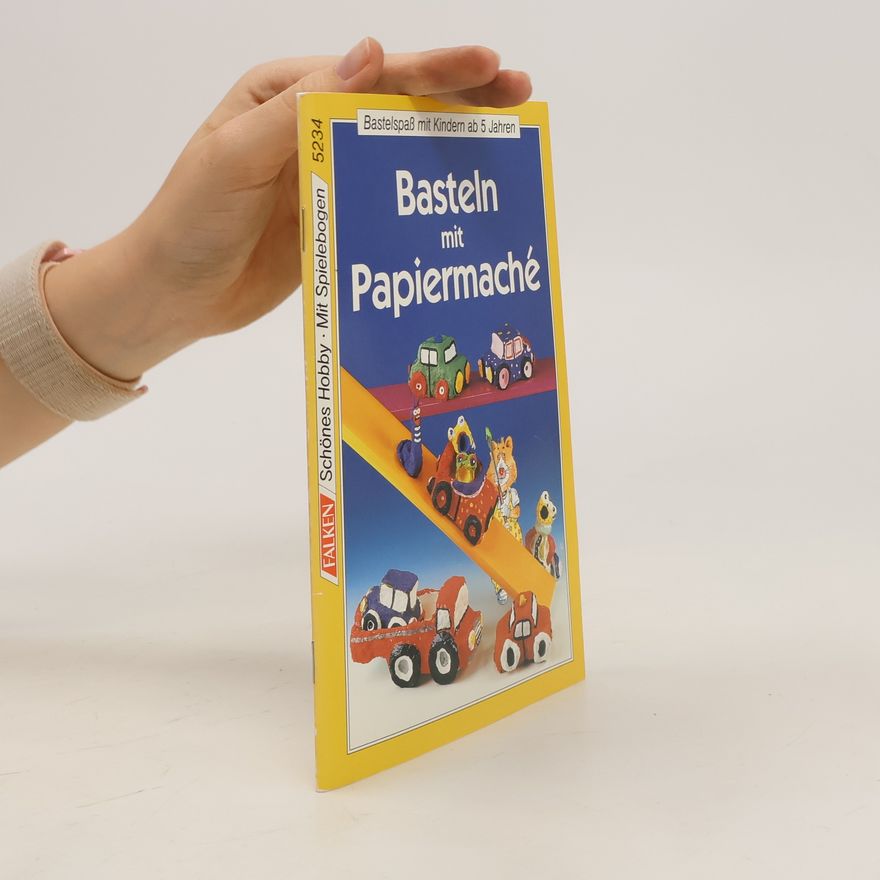 Birgitta Jetzek-Berkenhaus Basteln mit Papiermache. Bastelspaß mit Kindern ab 5 Jahren.