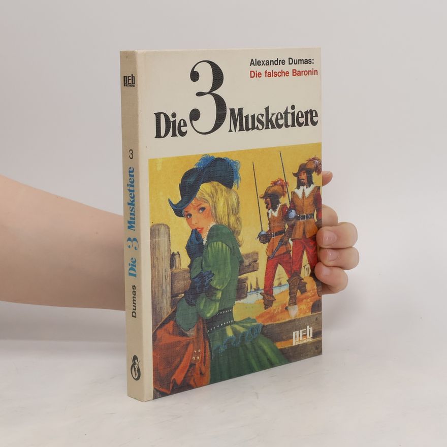 Alexandre Dumas der Ältere Die drei Musketiere. Die falsche Baronin