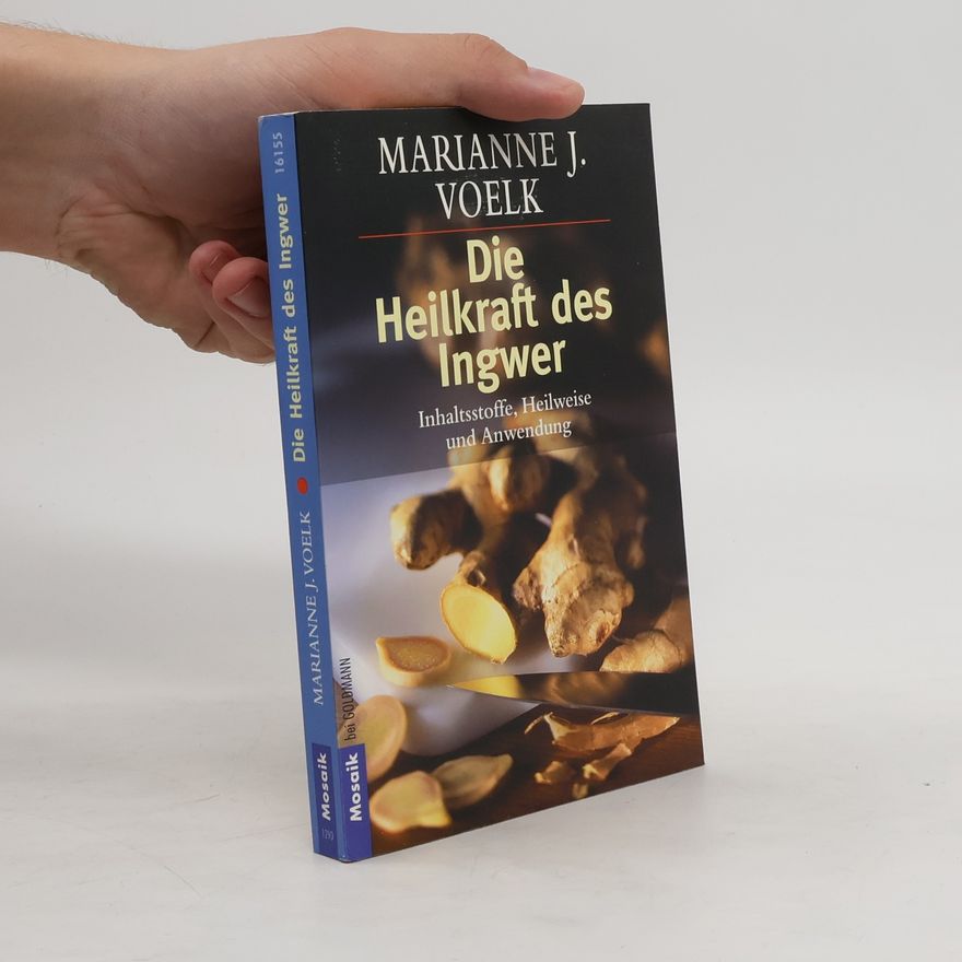Marianne J. Voelk Die Heilkraft des Ingwer