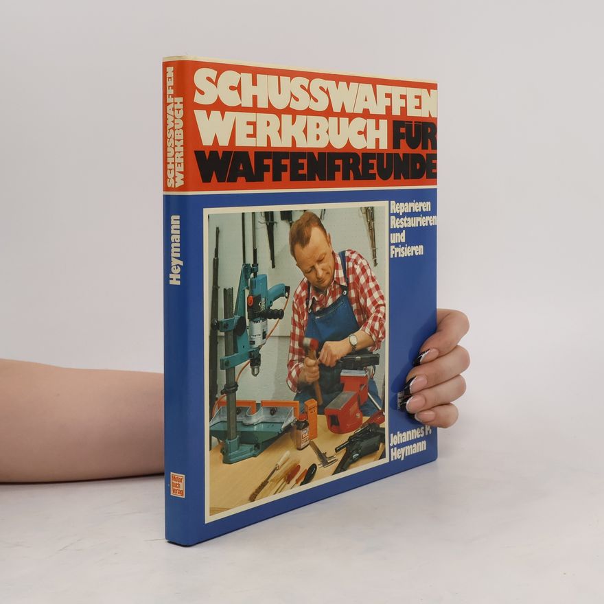 Johannes P. Heymann Schusswaffen-Werkbuch für Waffenfreunde