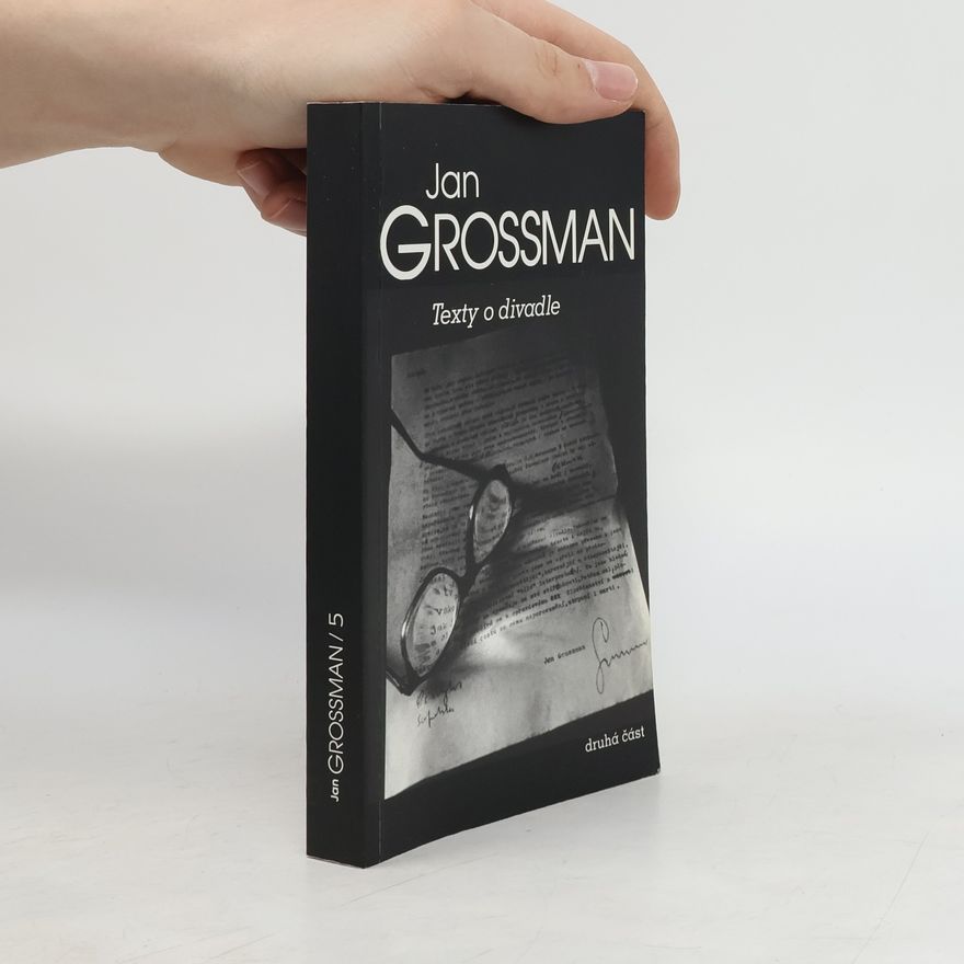 Jan Grossman Texty o divadle. Druhá část