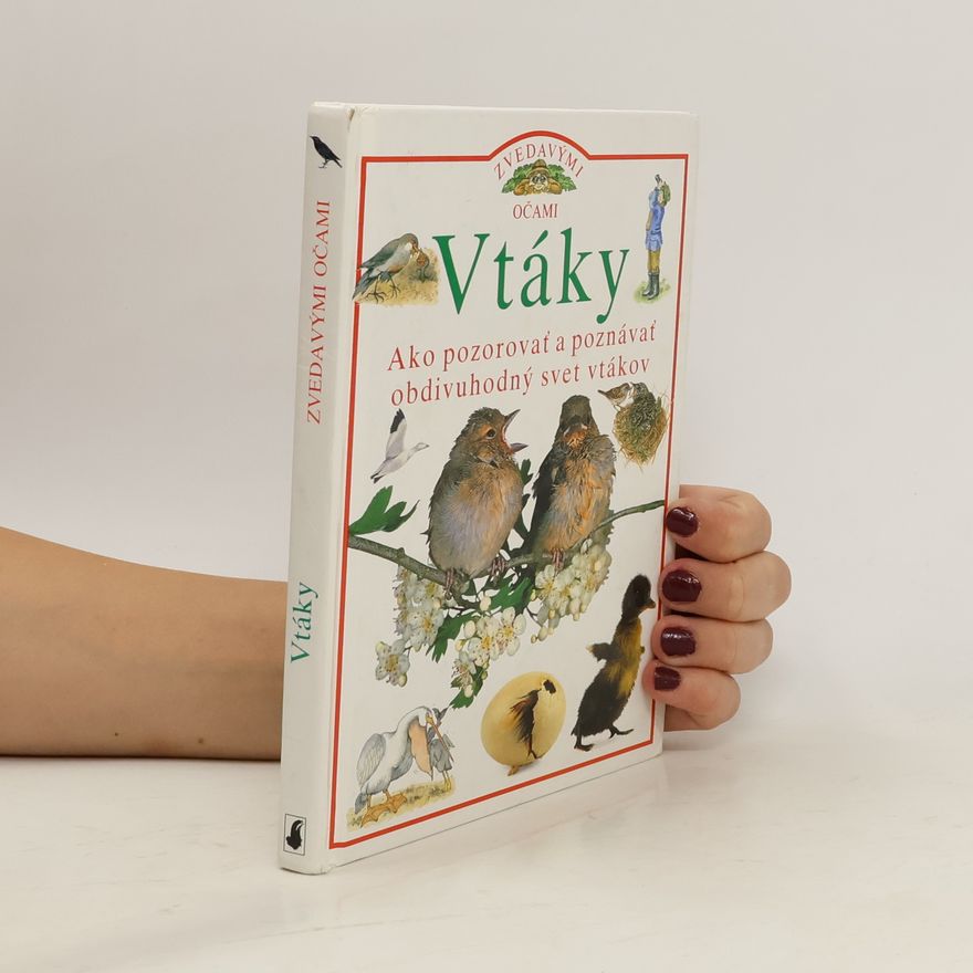 Kolektiv autorů Vtáky - Ako pozorovať a poznávať obdivuhodný svet vtákov
