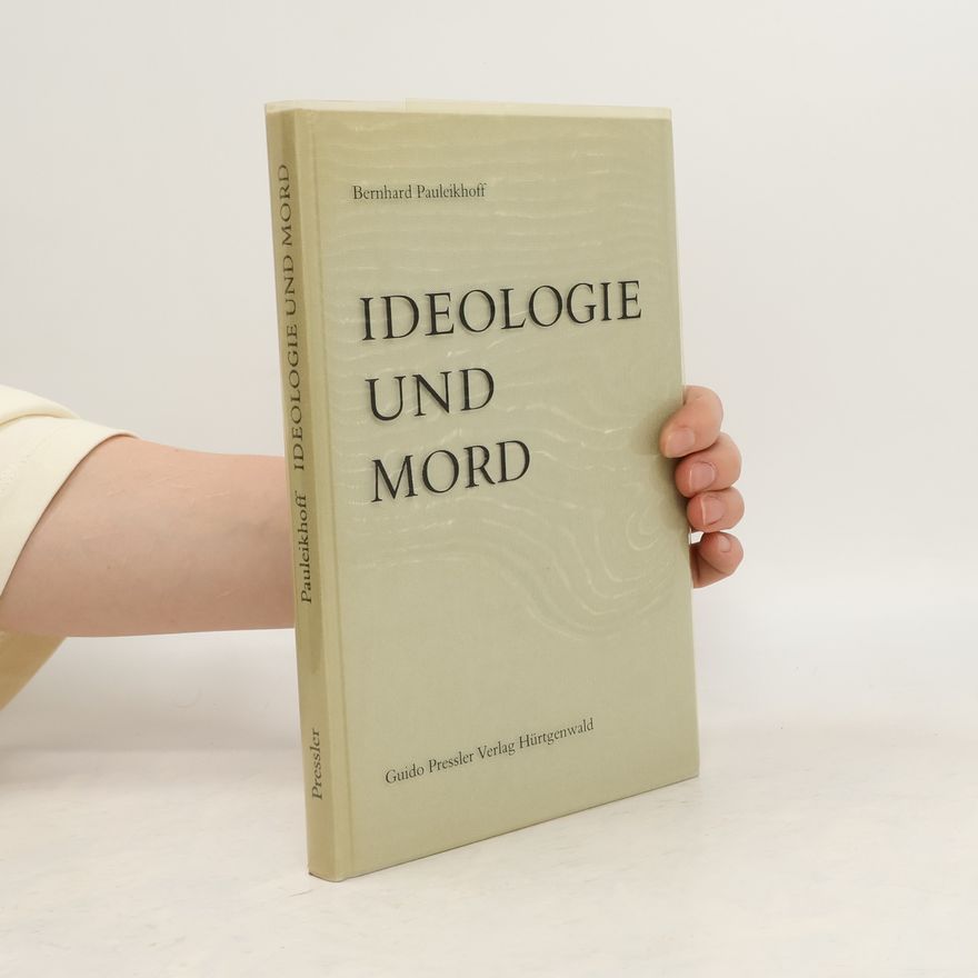 Bernhard Pauleikhoff Ideologie und Mord