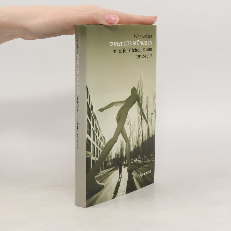 Petra Giloy-Hirtz Wegweiser Kunst für München im öffentlichen Raum 1972 - 1997