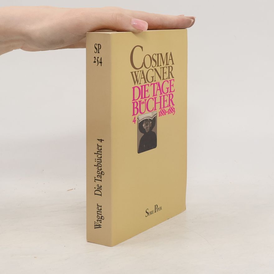 Cosima Wagner Die Tagebücher 4. 1881-1883