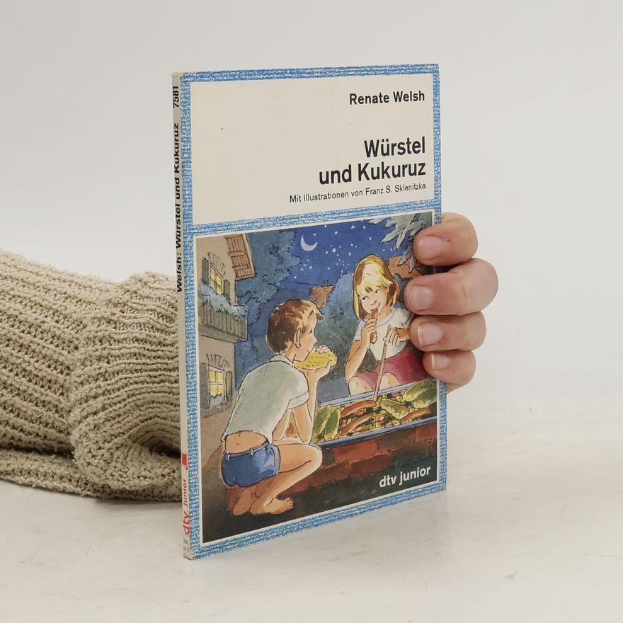 Renate Welsch Würstel und Kukuruz