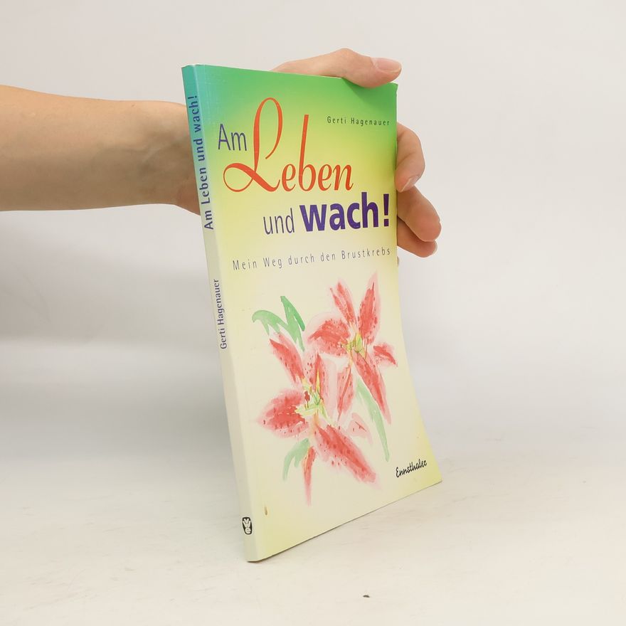 Gerti Hagenauer Am Leben und wach!