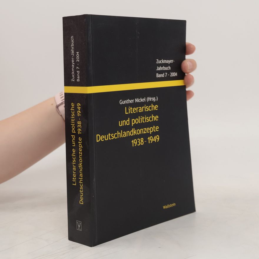 Gunther Nickel Literarische und politische Deutschlandkonzepte 1938 - 1949