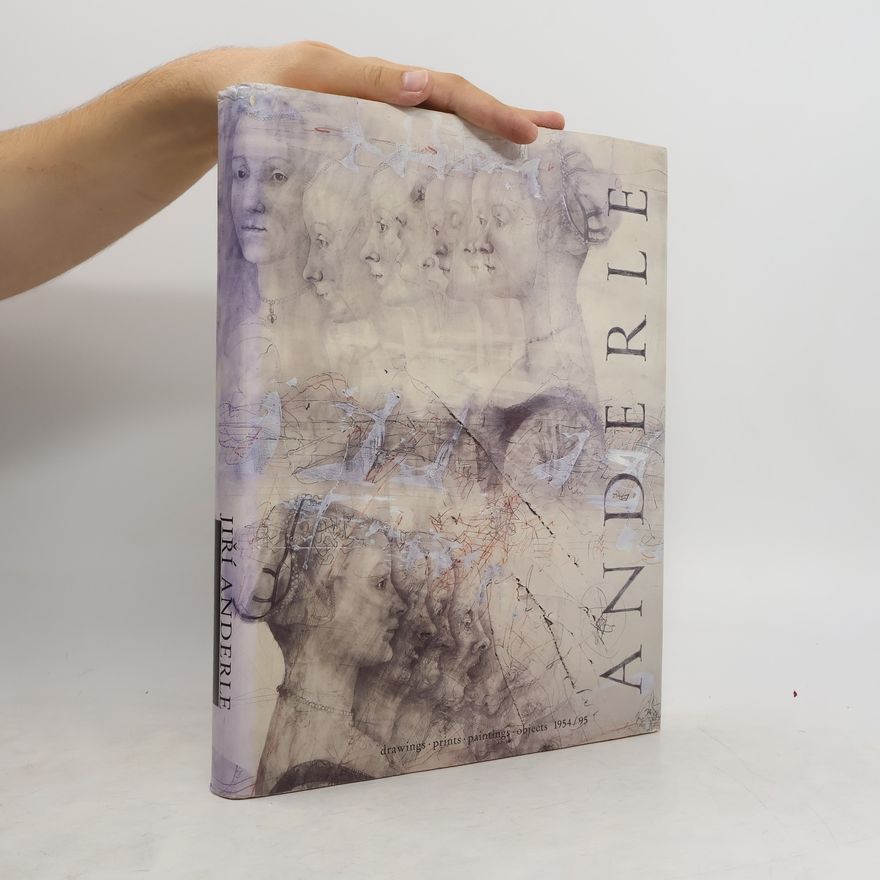 Jiří Machalický Jiří Anderle. Drawings, Prints, Paintings, Objects 1954-1995