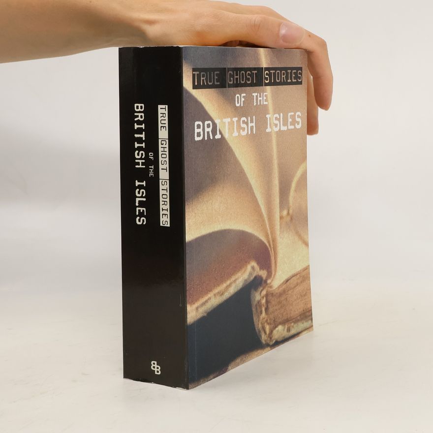 Kolektiv autorů True Ghost Stories of the British Isles