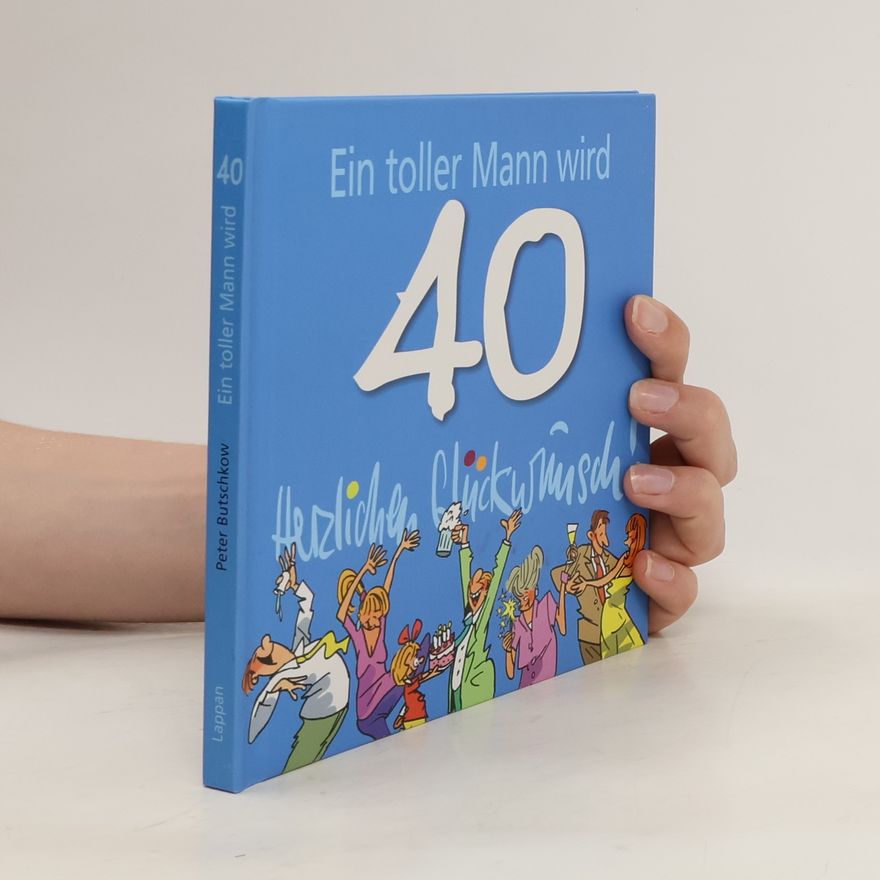Peter Butschkow Ein toller Mann wird 40, herzlichen Glückwunsch!