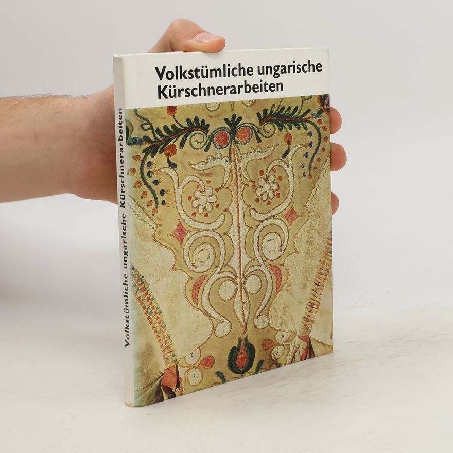 Mária Kresz Volkstümliche ungarische Kürschnerarbeiten