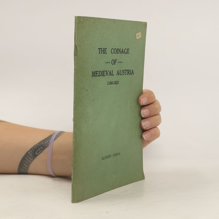 Alfred Szego The Coinage of Medieval Austria 1156-1521