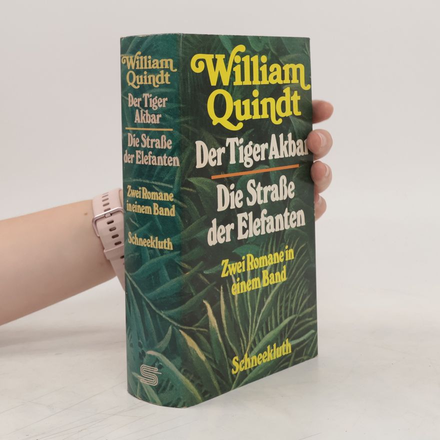 William Quindt Der Tiger Akbar. Die Straße der Elefanten.