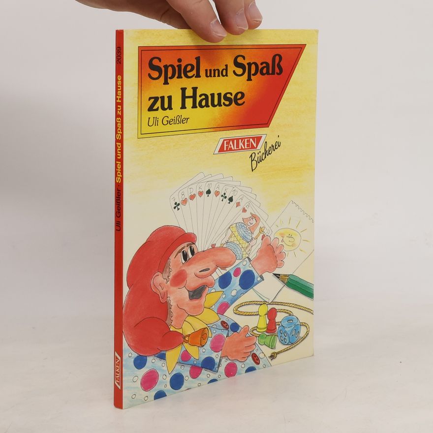 Uli Geißler Spiel und Spass zu Hause für Kinder und die ganze Familie