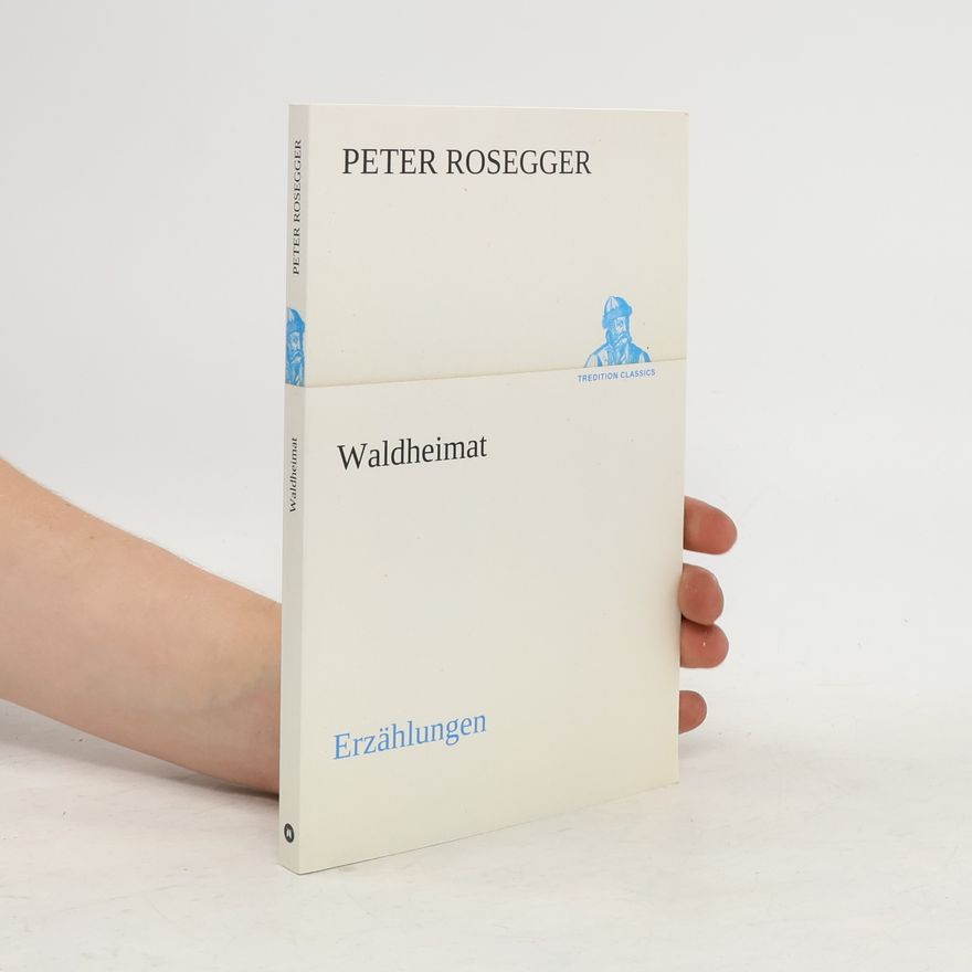 Peter Rosegger Waldheimat