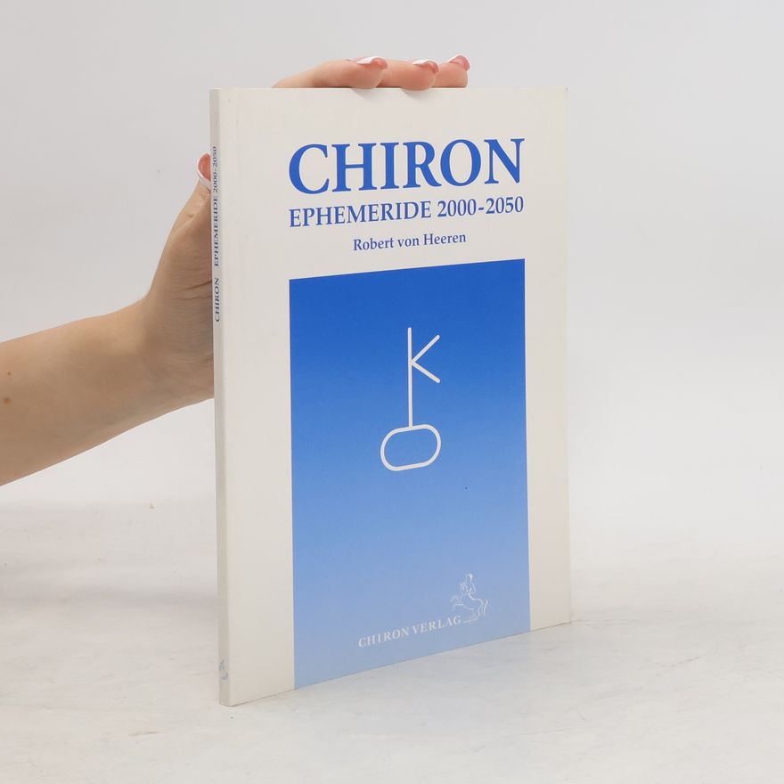 Robert von Heeren Chiron-Ephemeride 2000 - 2050