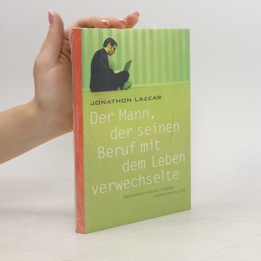 Jonathon Lazear Der Mann, der seinen Beruf mit dem Leben verwechselte