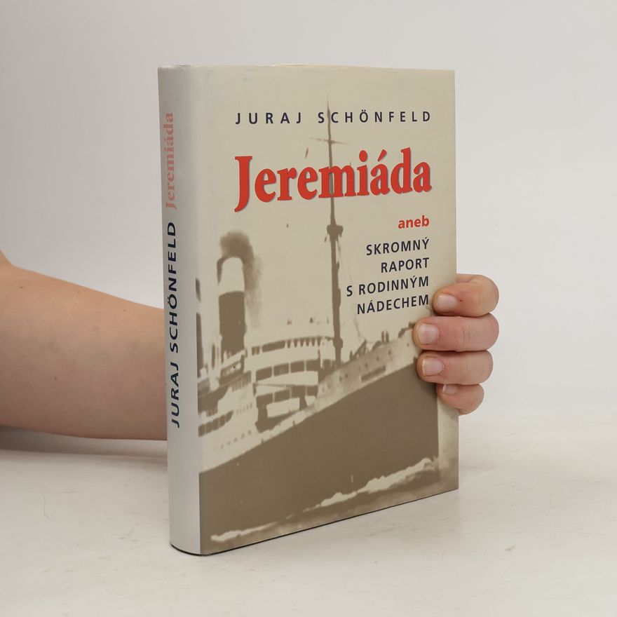 Juraj Schönfeld Jeremiáda aneb skromný raport s rodinným nádechem