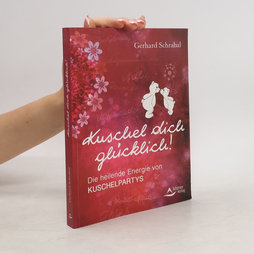 Gerhard Schrabal Kuschel dich glücklich!