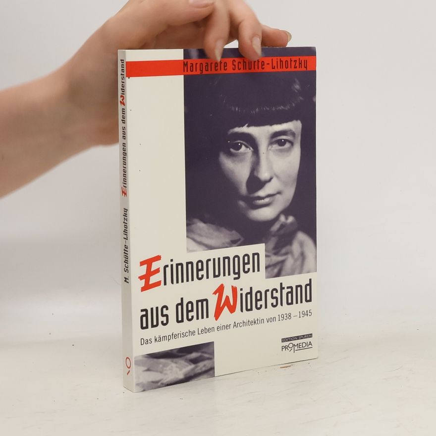 Margarete Schütte-Lihotzky Erinnerungen aus dem Widerstand