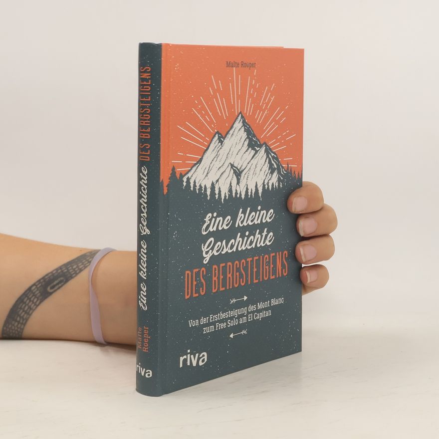 Malte Roeper Eine kleine Geschichte des Bergsteigens