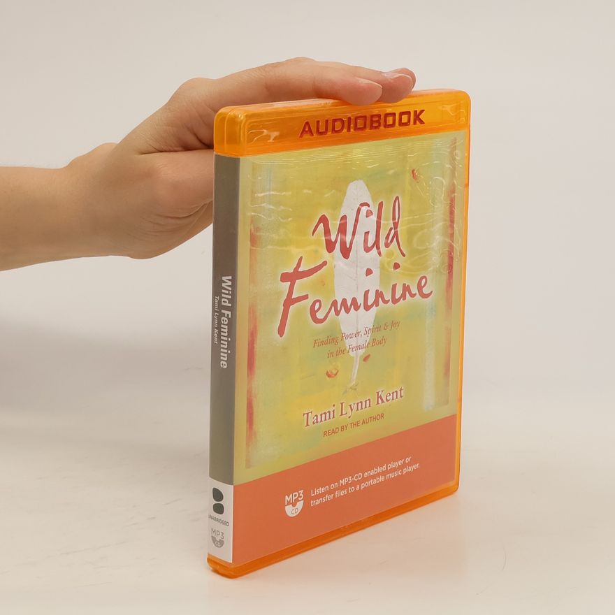 Tami-Lynn Kent Wild Feminine Audiobook