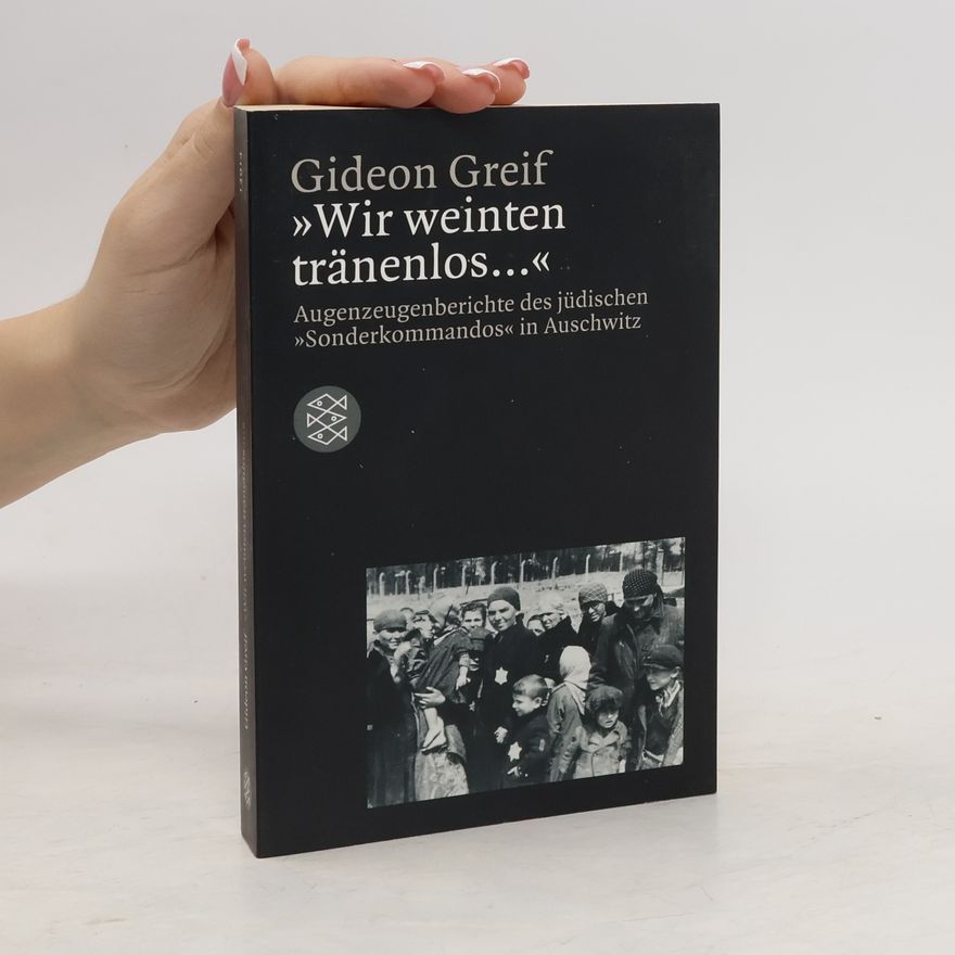 Gideon Greif Wir weinten tränenlos....