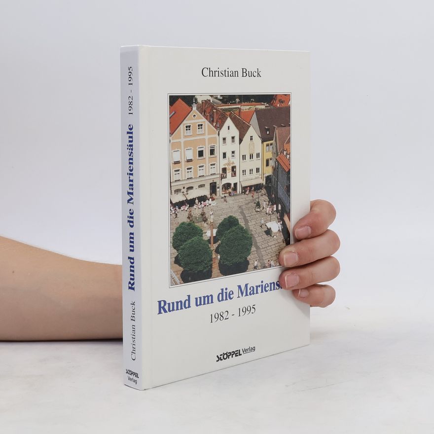 Christian Buck Rund um die Mariensäule 1982 - 1995