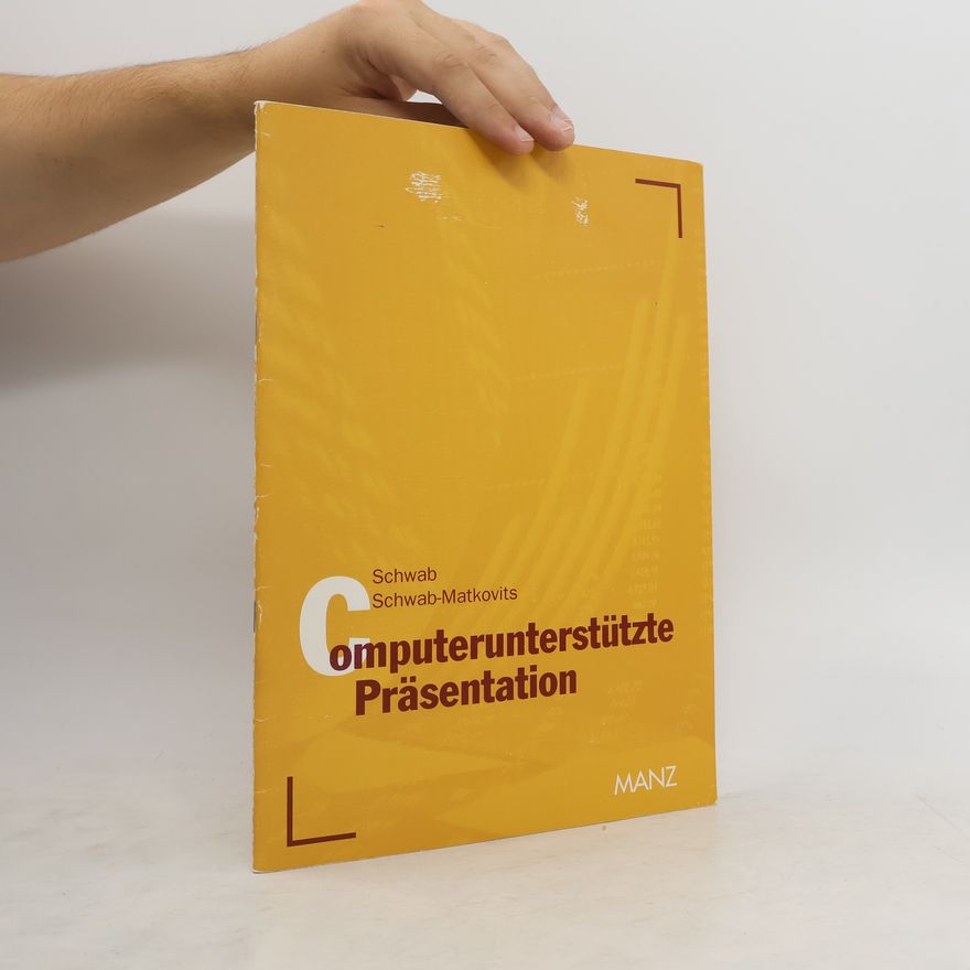 Ingrid Schwab-Matkovits Computerunterstützte Präsentation