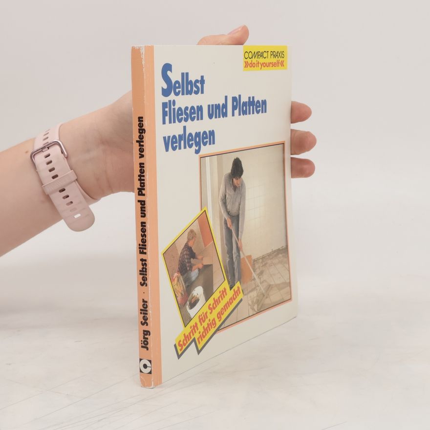 Jörg Seiler Selbst Fliesen und Platten verlegen