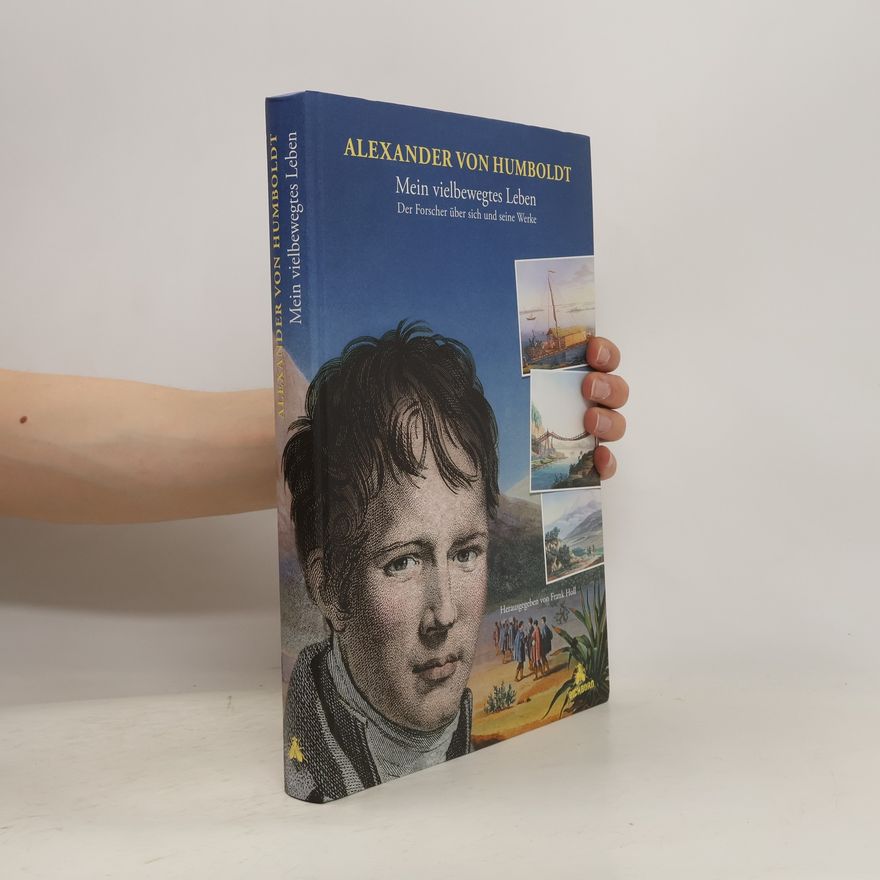 Alexander von Humboldt Mein vielbewegtes Leben
