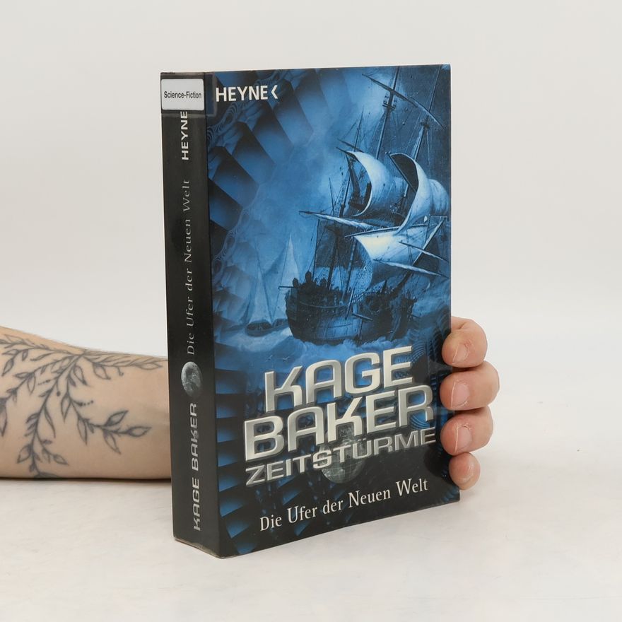 Kage Baker Zeitstürme - Die Ufer der Neuen Welt. Roman