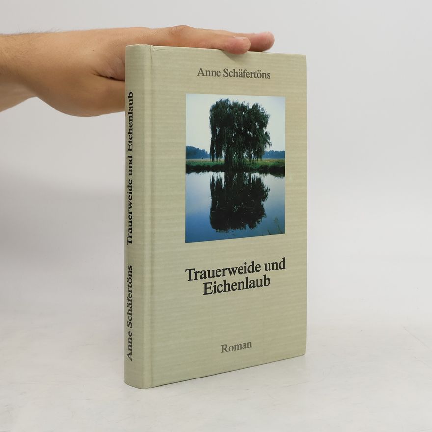 Anne Schäfertöns Trauerweide und Eichenlaub