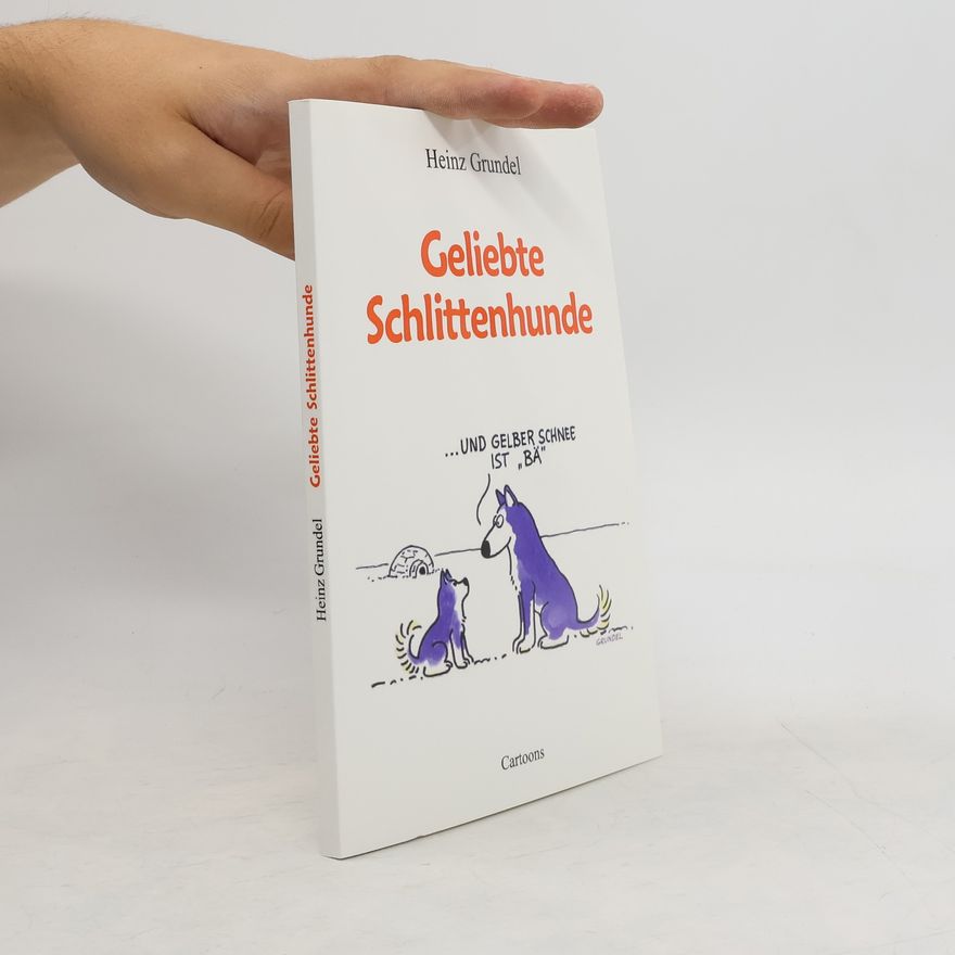 Heinz Grundel Geliebte Schlittenhunde
