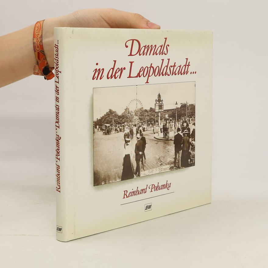 Reinhard Pohanka Damals in der Leopoldstadt ...