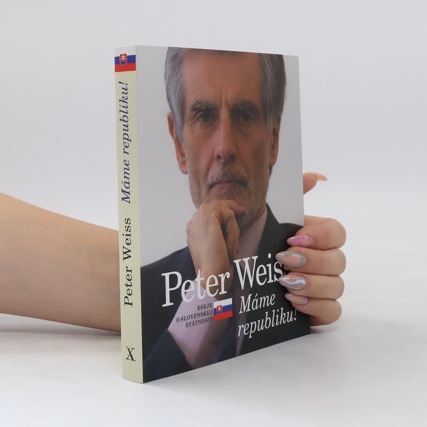 Peter Weiss Máme republiku! Eseje o slovenskej štátnosti