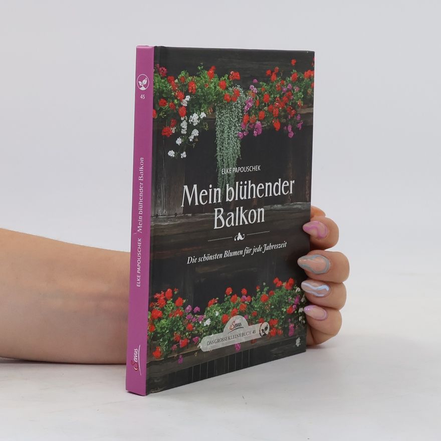 Elke Papouschek Mein blühender Balkon