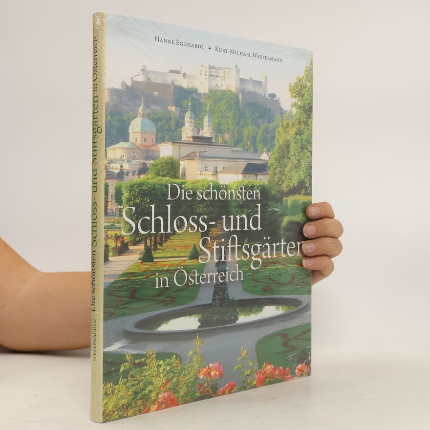 Kurt-Michael Westermann Die Schönsten Schloss-und Stiftsgärten in Österreich